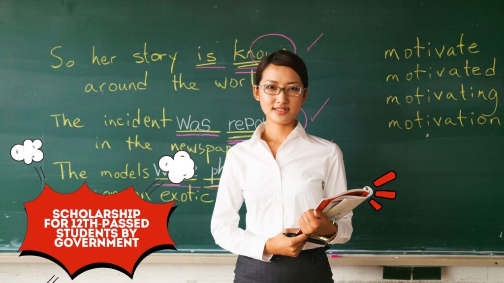 Scholarship for 12th-passed students by government